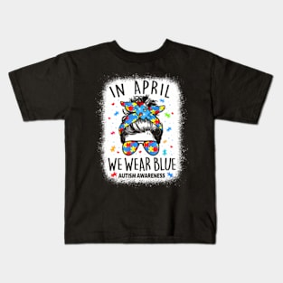 Women Messy Bun In April We Wear Blue For Autism Awareness Kids T-Shirt